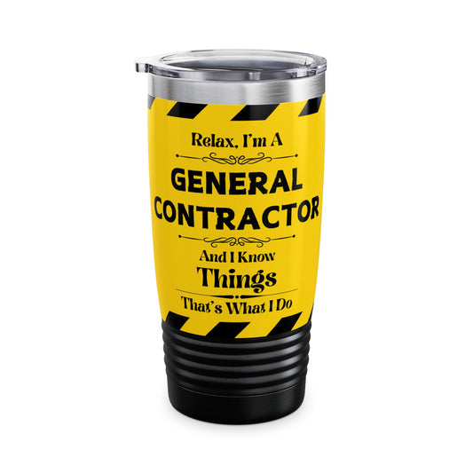Relax, I'm A General Contractor, And I Know Things - Ringneck Tumbler, 20oz