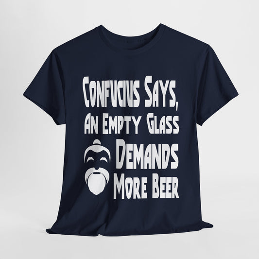 Confucius Says, An Empty Glass Demands More Beer - Gildan 5000 Unisex T-shirt