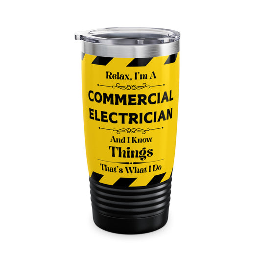 Relax, I'm A Commercial Electrician, And I Know Things - Ringneck Tumbler, 20oz