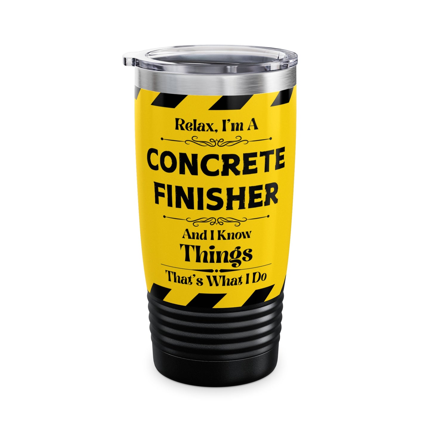 Relax, I'm A CONCRETE FINISHER, And I Know Things - Ringneck Tumbler, 20oz