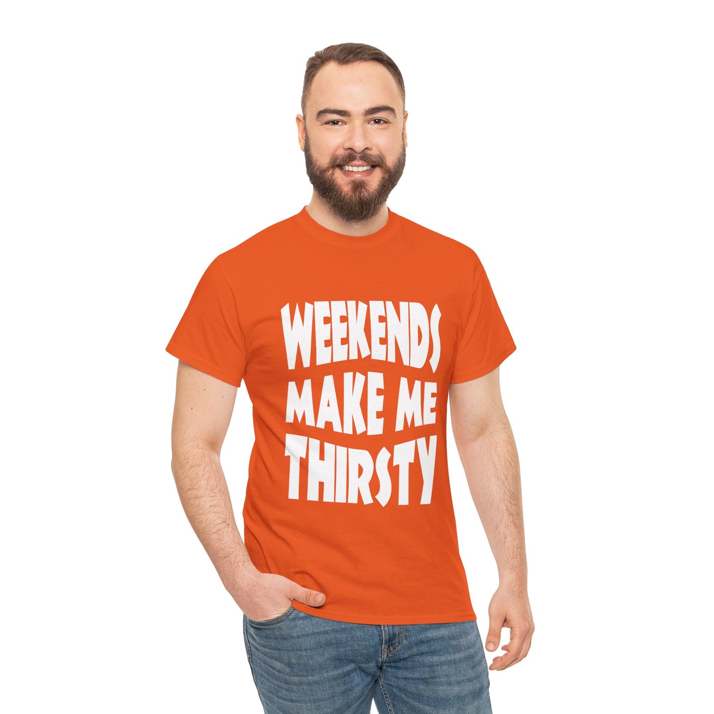 WEEKENDS Make Me THIRSTY - Gildan 5000 Unisex T-shirt