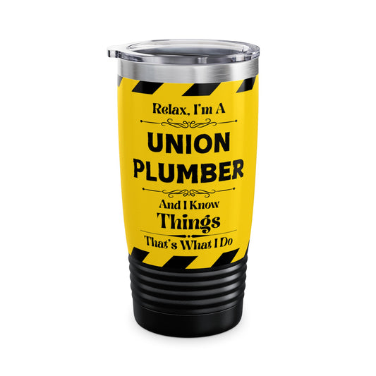 Relax, I'm A Union Plumber, And I Know Things - Ringneck Tumbler, 20oz