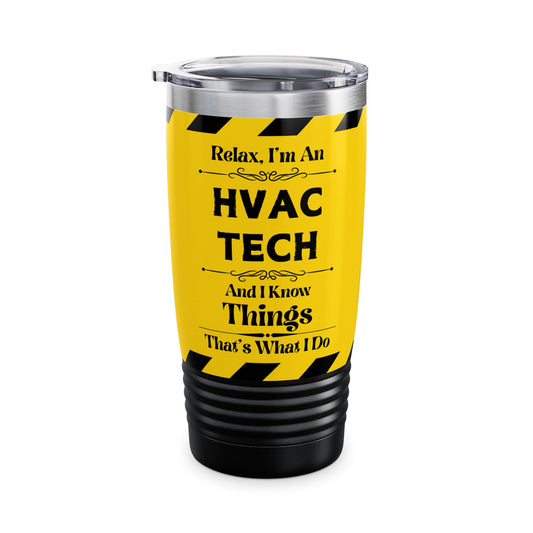 Relax, I'm An HVAC TECH, And I Know Things - Ringneck Tumbler, 20oz