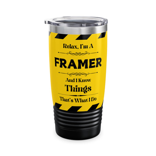 Relax, I'm A FRAMER, And I Know Things - Ringneck Tumbler, 20oz