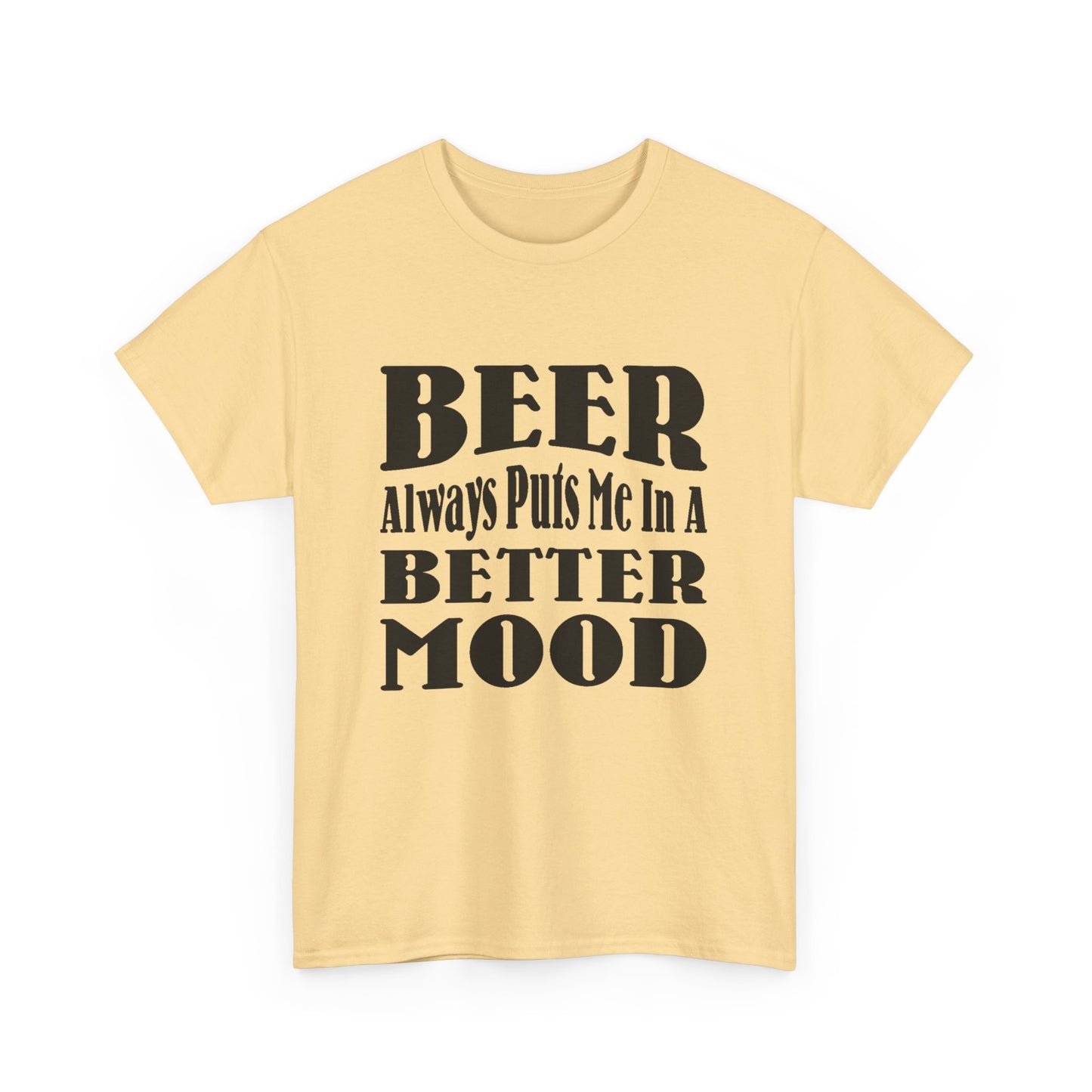 BEER Always Puts Me In A Better Mood - Gildan 5000 Unisex T-shirt
