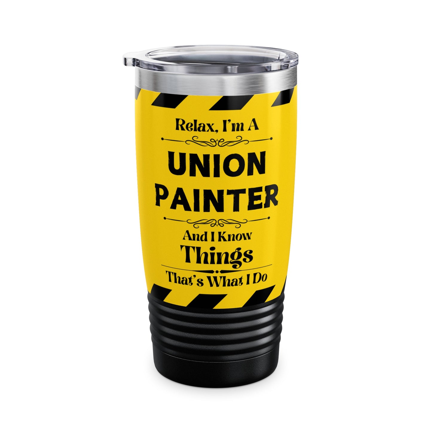 Relax, I'm A Union Painter, And I Know Things - Ringneck Tumbler, 20oz