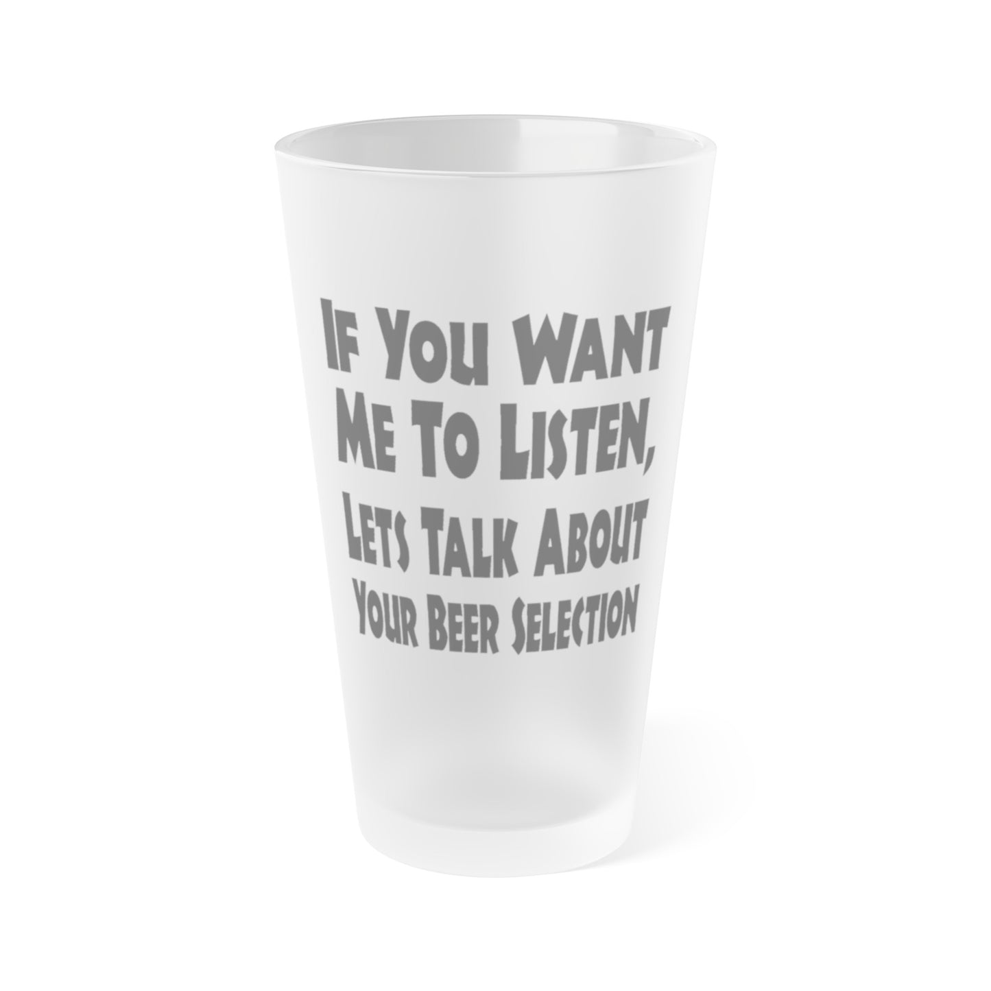 Lets Talk About Your Beer Selection - Frosted Pint Glass, 16oz