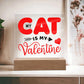 My Cat Is My Valentine ~ Acrylic Square Plaque - Image #1