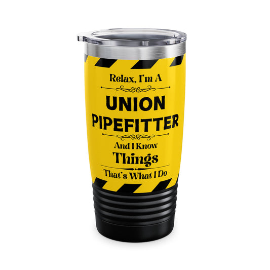 Relax, I'm A Union Pipefitter, And I Know Things - Ringneck Tumbler, 20oz
