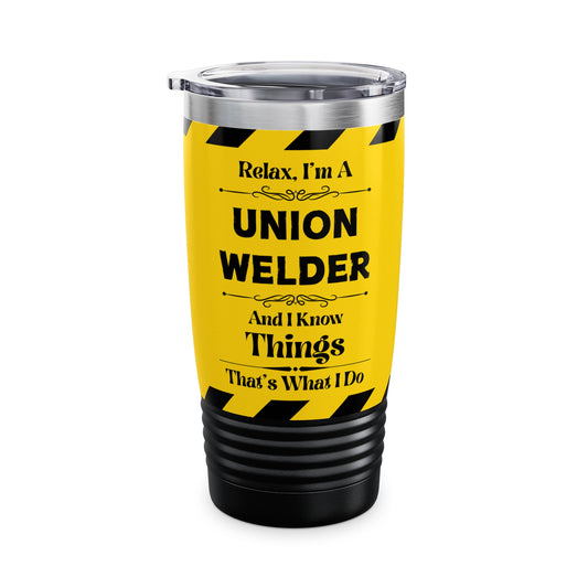 Relax, I'm A Union Welder, And I Know Things - Ringneck Tumbler, 20oz