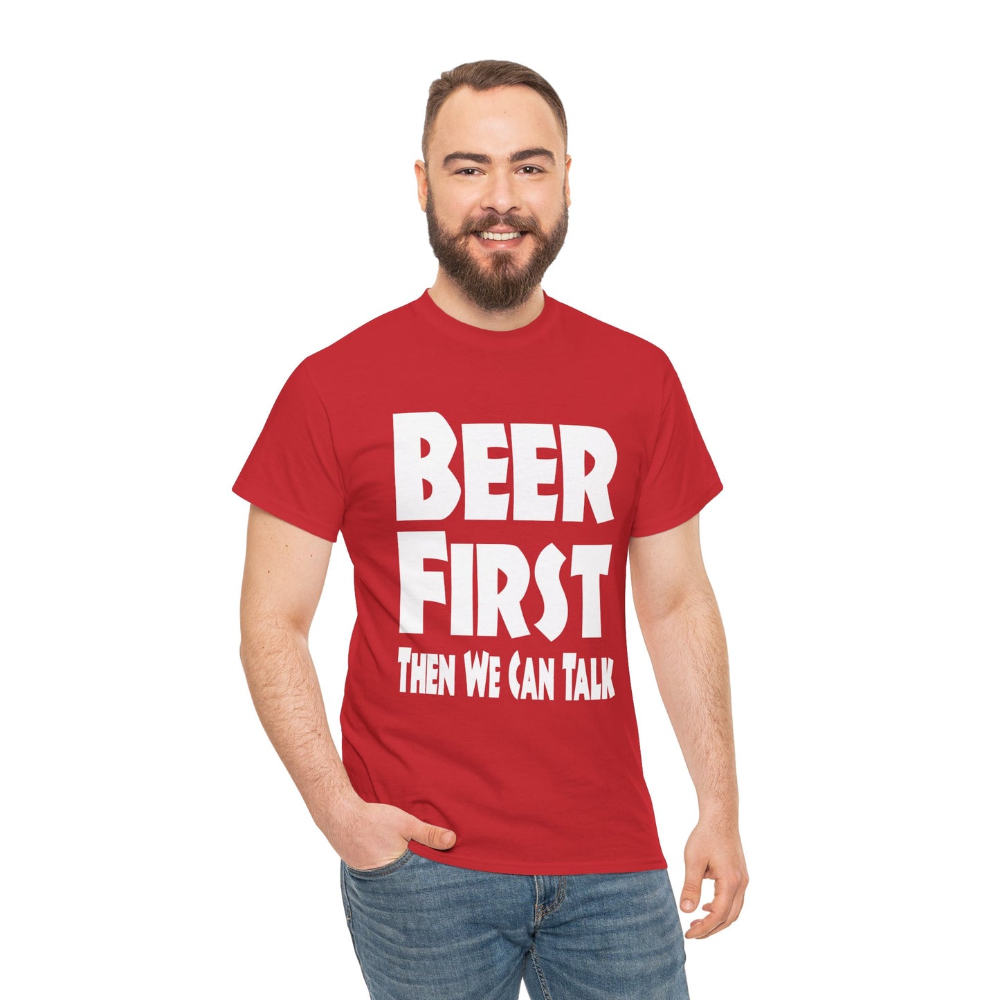 Beer First, Then We Can Talk - Gildan 5000 Unisex T-shirt