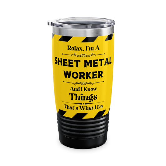 Relax, I'm A Sheet Metal Worker, And I Know Things - Ringneck Tumbler, 20oz