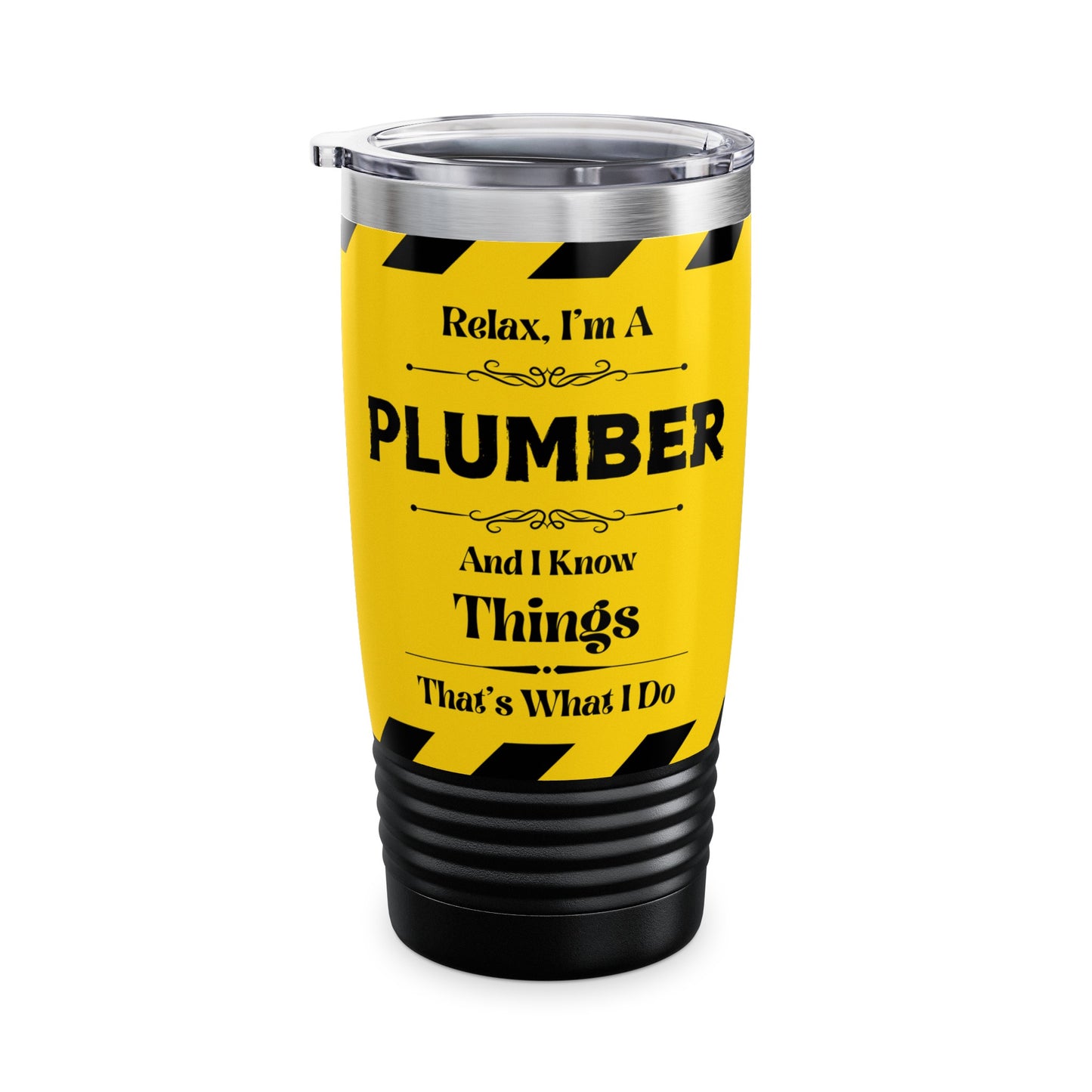 Relax, I'm A PLUMBER And I Know Things - Ringneck Tumbler, 20oz