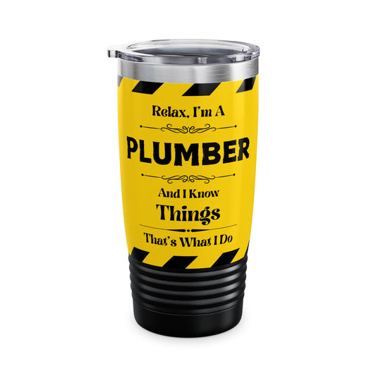 Relax, I'm A PLUMBER And I Know Things - Ringneck Tumbler, 20oz
