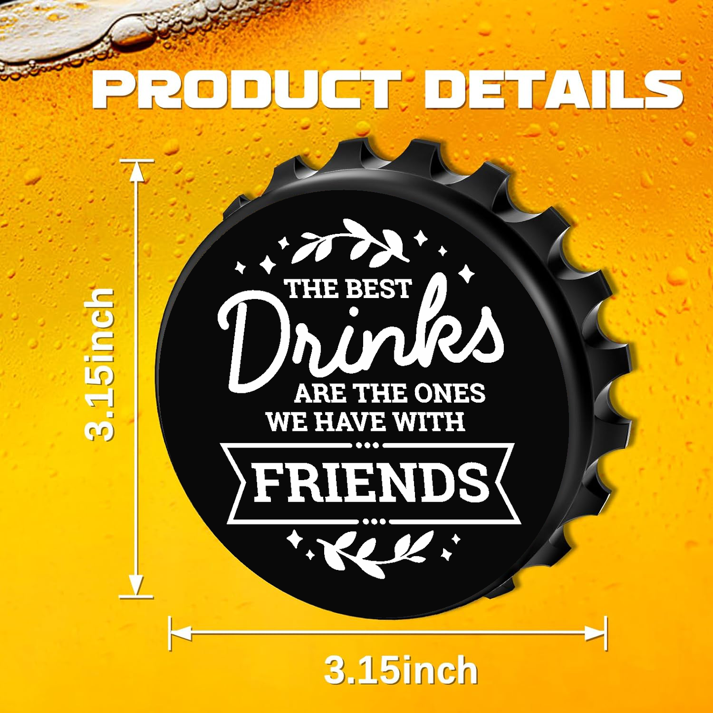 The Best Drinks Are With Friends - Designer Beer Bottle Opener Magnet for Refrigerator, Gifts for Beer Lovers, Black