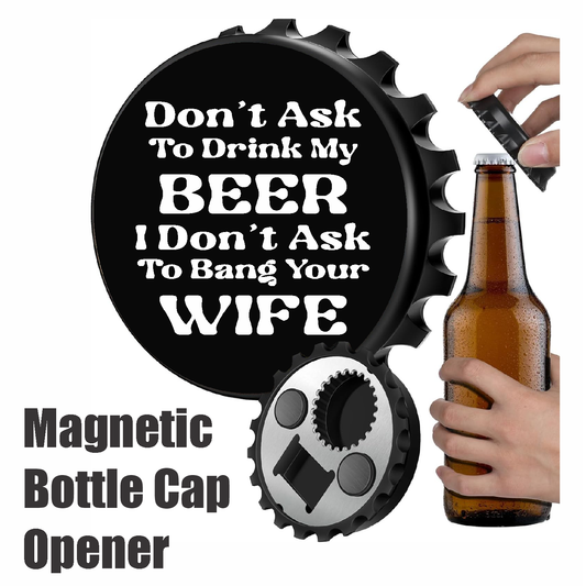 Don't Ask To Drink My BEER - Designer Beer Bottle Opener Magnet for Refrigerator, Gifts for Beer Lovers, Black