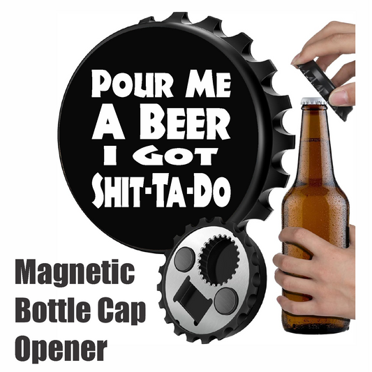 Pour Me A Beer I Got Shit-Ta-Do - Designer Beer Bottle Opener Magnet for Refrigerator, Gifts for Beer Lovers, Black
