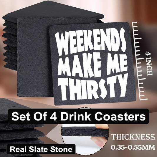Weekends Make Me Thirsty - Set of 4 Black Slate Stone Coasters