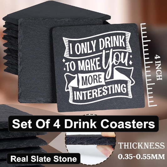 I Only Drink To Make You More Interesting - Set of 4 Black Slate Stone Coasters