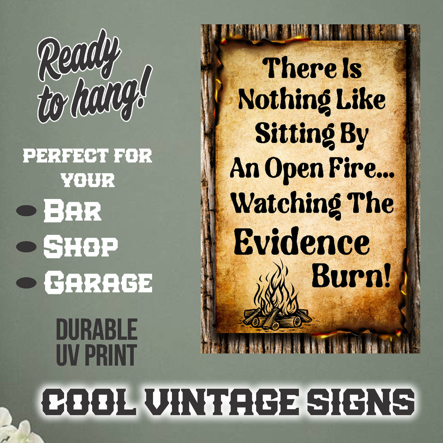 There Is Nothing Like Sitting By An Open Fire... Watching The Evidence Burn - 12" x 18" Vintage Metal Sign
