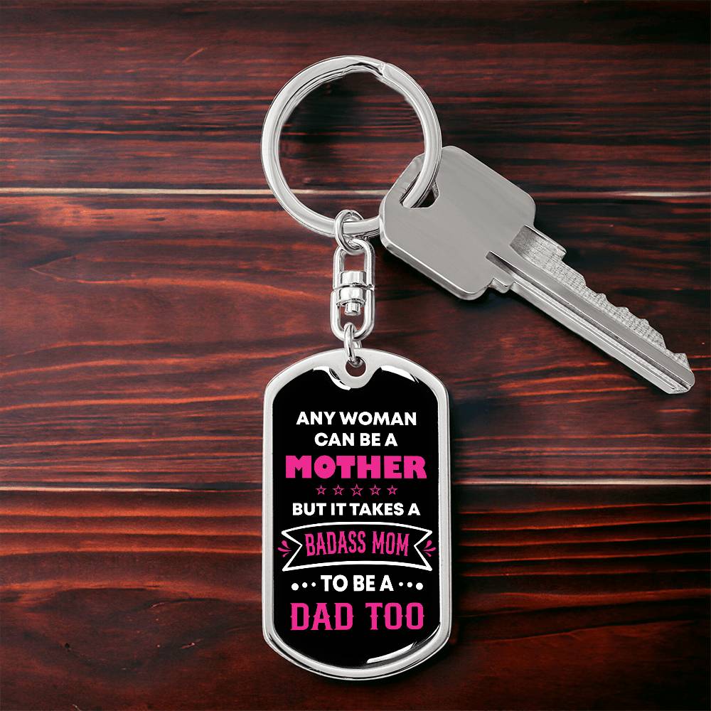 Any woman can be a mother but it takes a BADASS MOM to be a dad too. Father's day gift for Single Mom