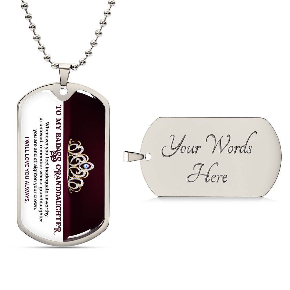 To My Badass Granddaughter, Straighten Your Crown, Love You Always - Graphic Dog Tag Necklace