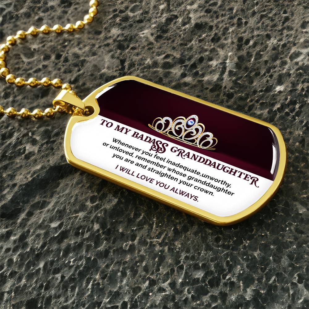 To My Badass Granddaughter, Straighten Your Crown, Love You Always - Graphic Dog Tag Necklace