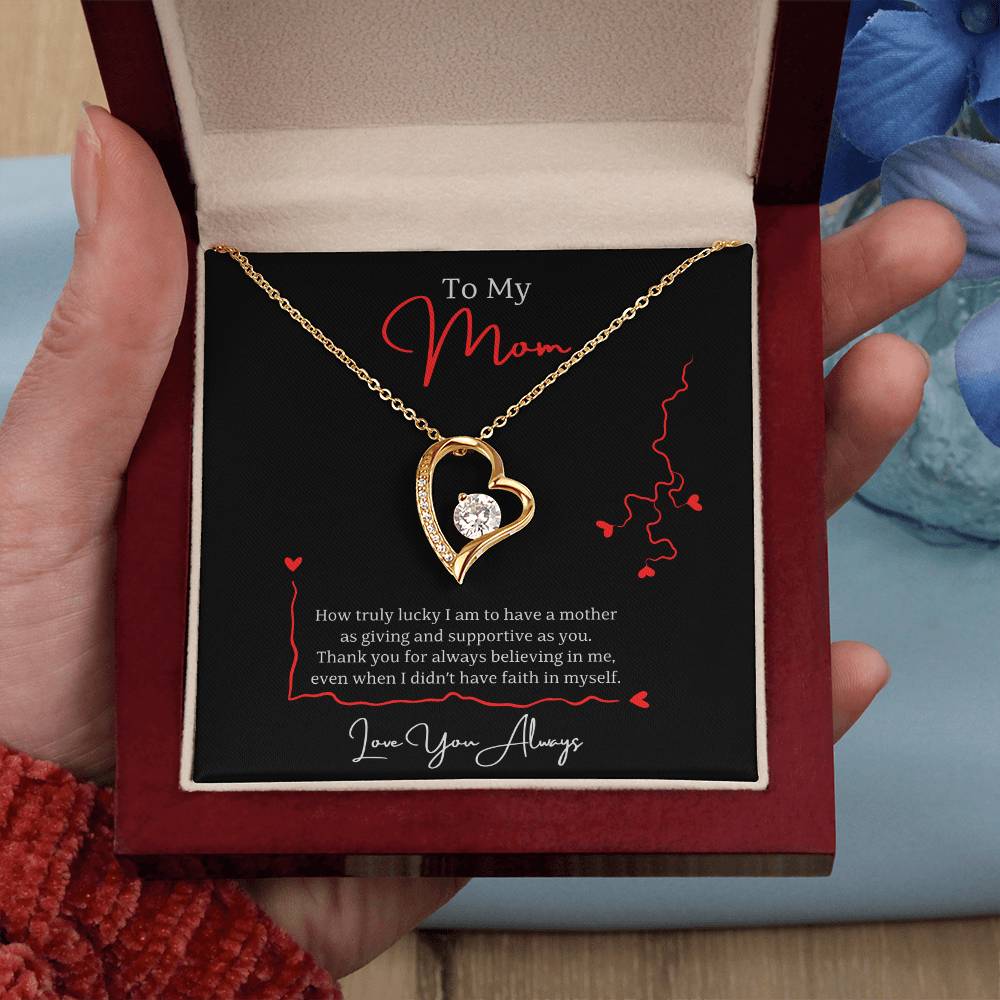 To My Mom, Thank you for always believing in me, even when I didn't have faith in myself. Love You Always - Dazzling Forever Love Necklace