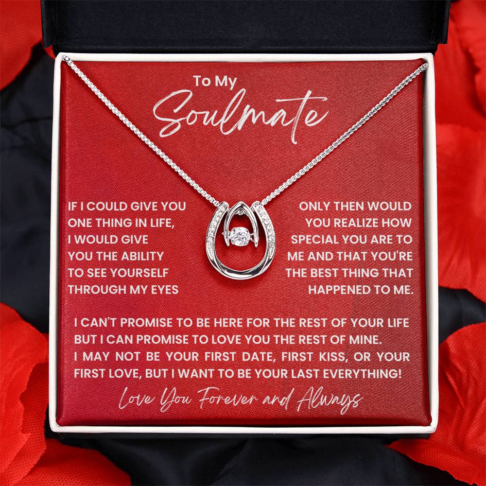 To My Soulmate, I Want To Be Your Last Everything - Lucky In Love Necklace
