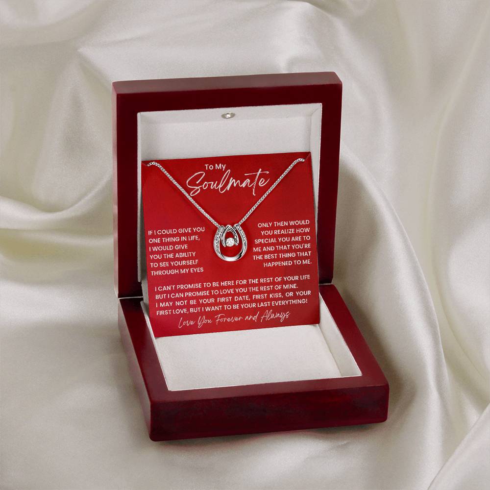 To My Soulmate, I Want To Be Your Last Everything - Lucky In Love Necklace