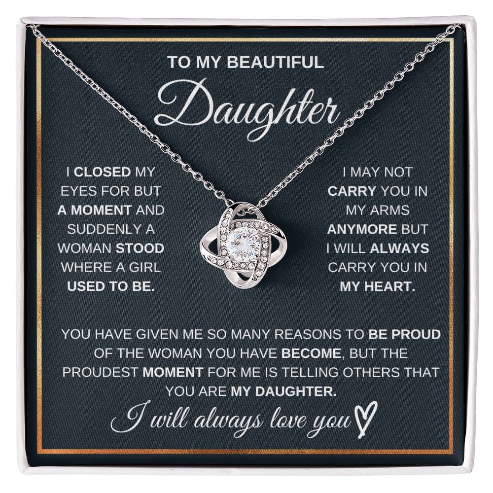 To My Beautiful Daughter, I Will Always Love You, I Closed My Eyes For But A Moment - Beautiful Love Knot Necklace