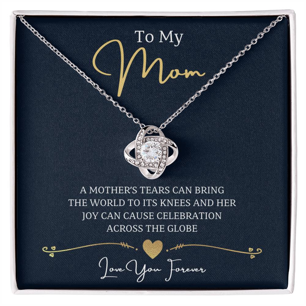 To My Mom, A mother's tears can bring the world to its knees and her joy can cause celebration across the globe, Love You Forever - Necklace