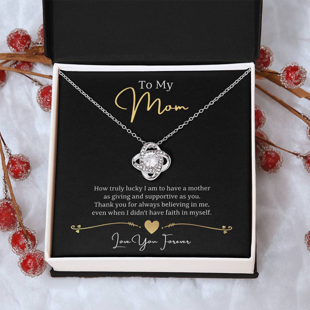 To My Mom, Thank you for always believing in me, Love You Forever - Beautiful Love Knot Necklace