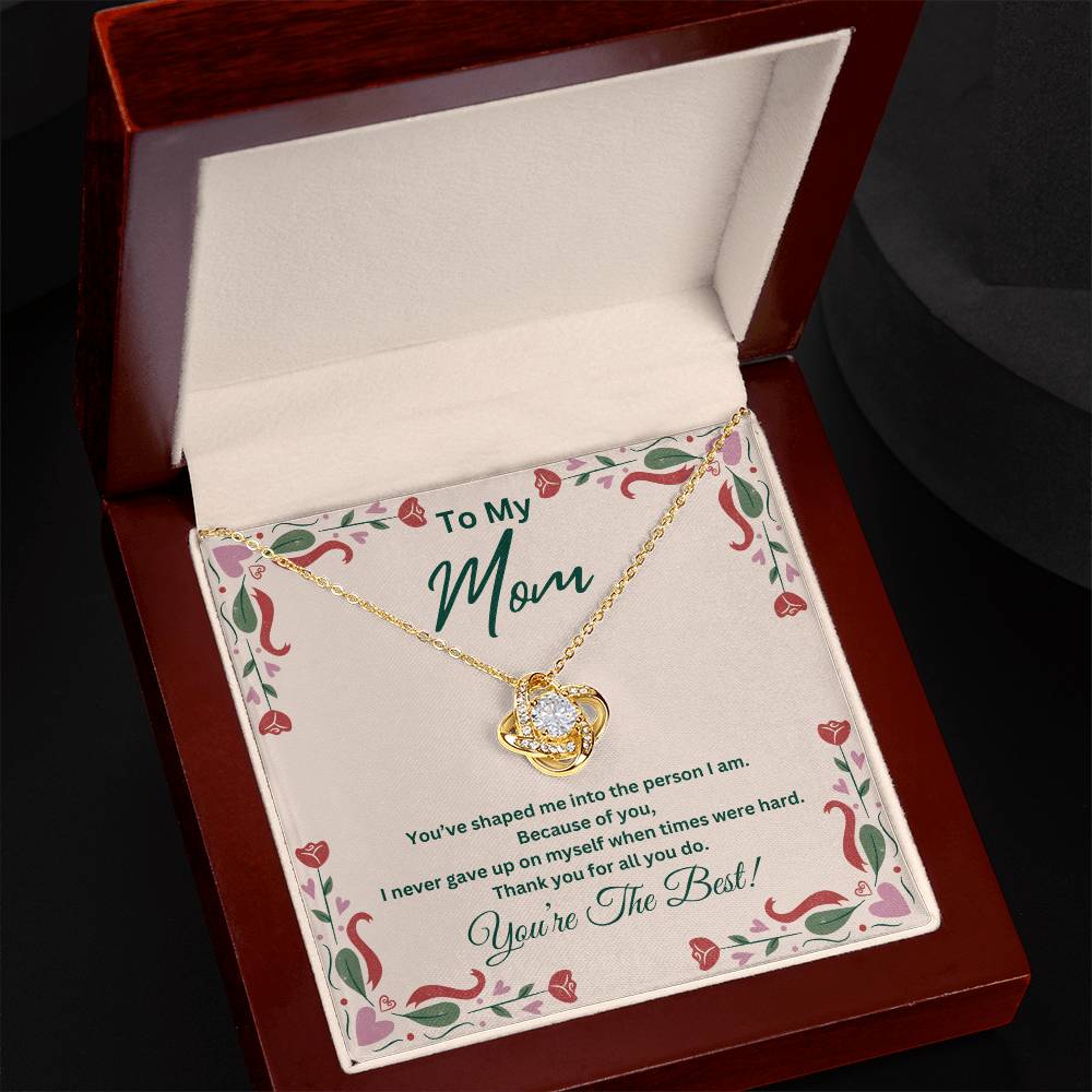 To My Mom, I never gave up on myself when times were hard. You're The Best - Beautiful Love Knot Necklace