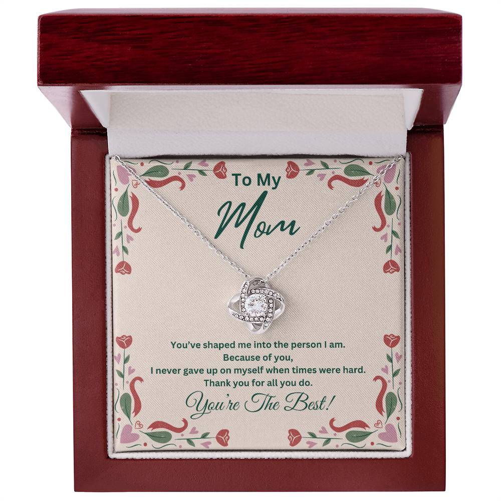To My Mom, I never gave up on myself when times were hard. You're The Best - Beautiful Love Knot Necklace