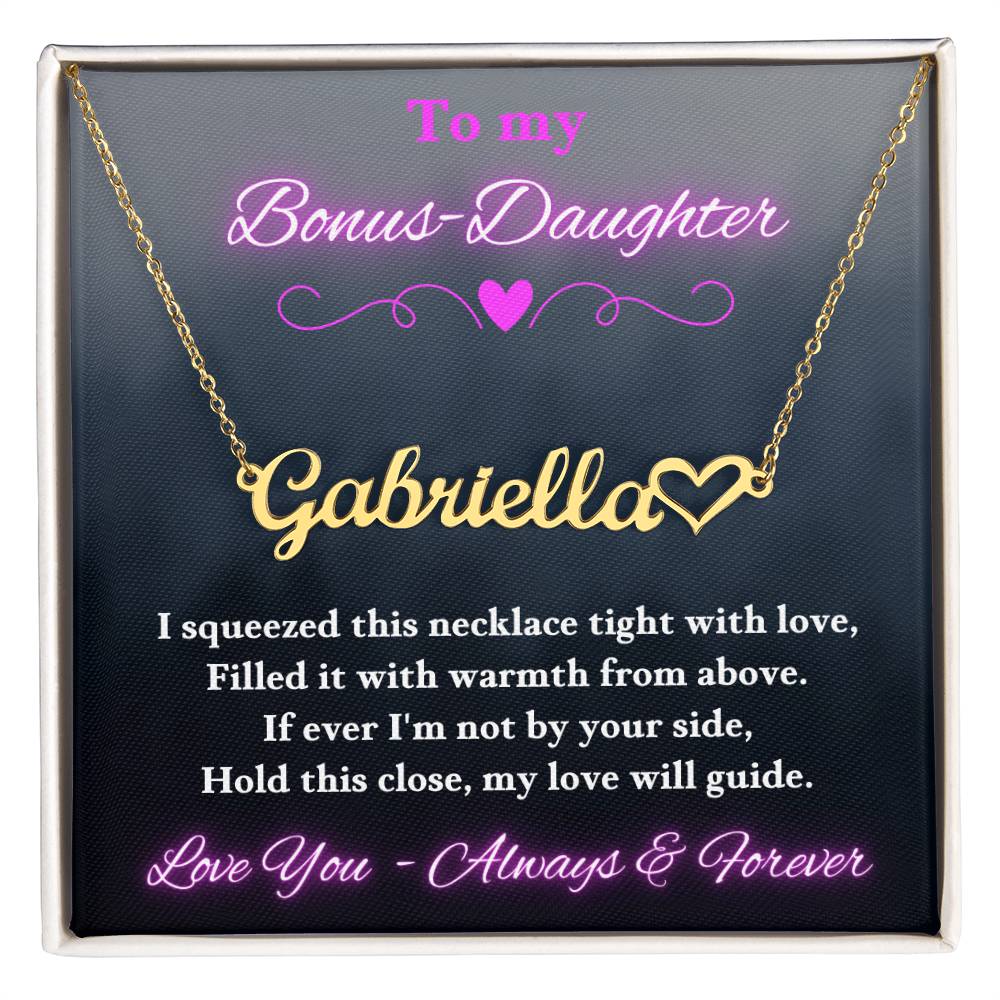 To My Bonus-Daughter ~ I squeezed this necklace tight with love, Filled it with warmth from above. ~ Personalized Heart Name Necklace