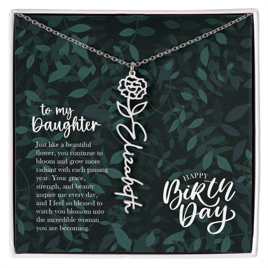 To my Daughter - Just like a beautiful flower, you continue to bloom.. Happy Birthday Birth Flower Custom Name Necklace