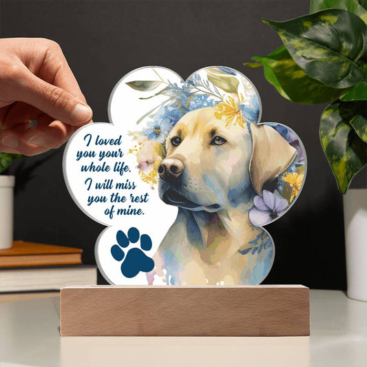 Memorial Yellow Lab Acrylic Paw Print Plaque - "I loved you your whole life. I will miss you the rest of mine."