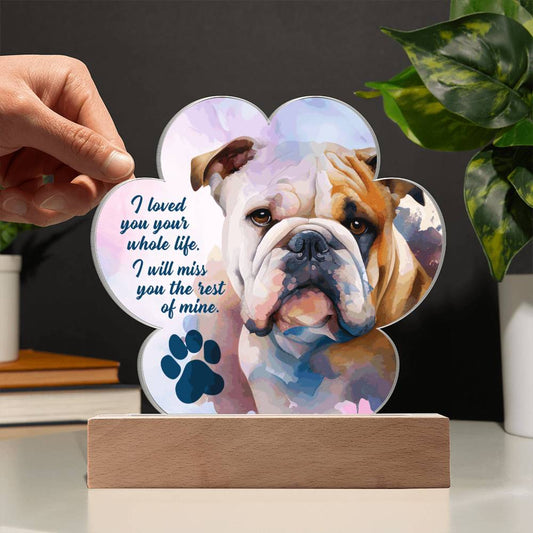 Memorial Bulldog Acrylic Dog Paw Print Plaque - "I loved you your whole life. I will miss you the rest of mine."