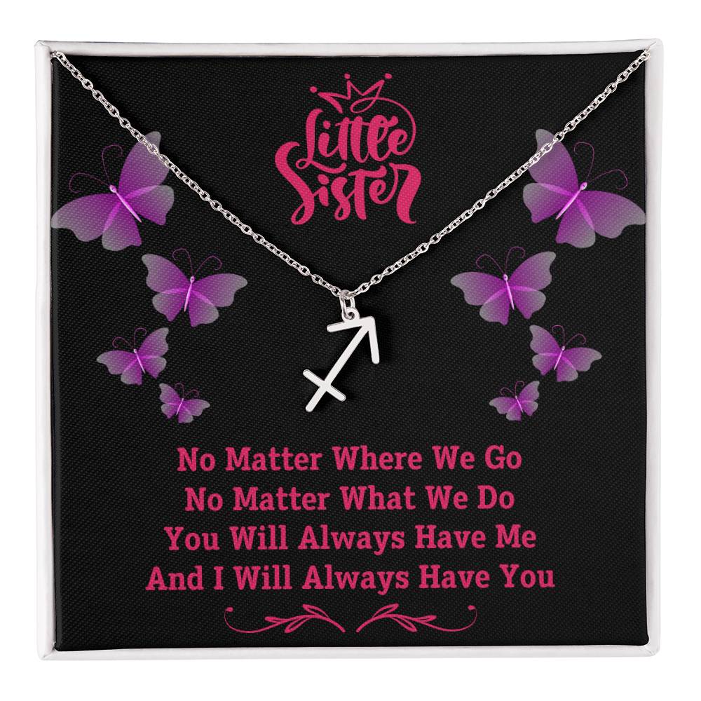 To My Little Sister, You Will Always Have Me, And I Will Always Have You - Zodiac Sign Necklace