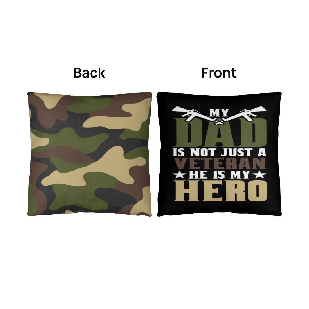 My DAD Is Not Just A Veteran, He Is Also My Hero - Classic Camo Patriotic Pillow