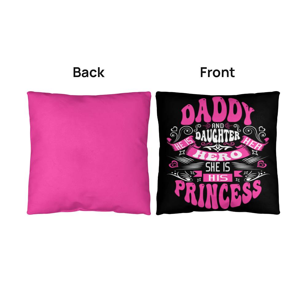 Daddy and Daughter - He Is Her Hero, She Is His Princess - Custom Pillow