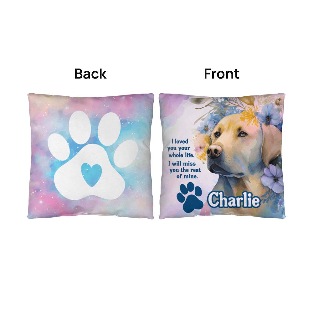 Custom Memorial Labrador Retriever Pillow - I loved you your whole like. I will miss you the rest of mine.