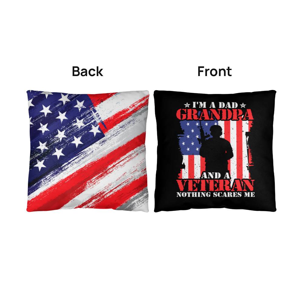 I'm A Dad, A Grandpa, And A Veteran, Nothing Scares Me - Classic Patriotic Pillow