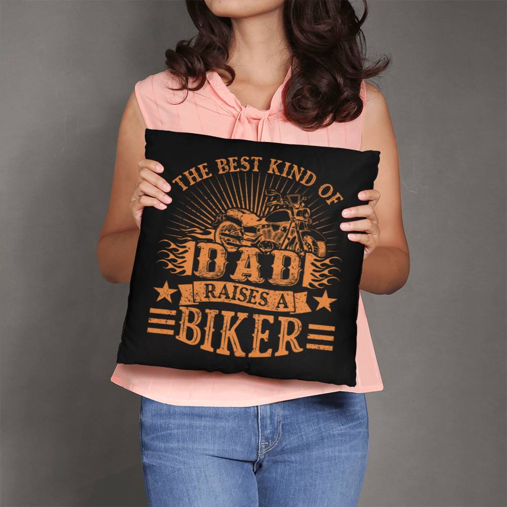 The Best Kind Of Dad Raises A Biker - Custom Throw Pillow