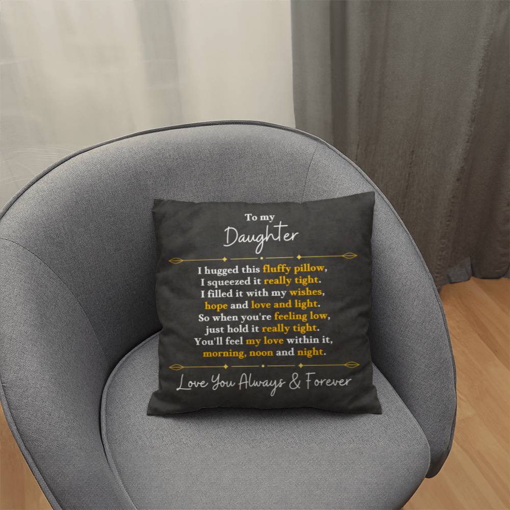 The Perfect Pillow For Your Daughter - I Filled It With My Wishes, Hope And Love And Light