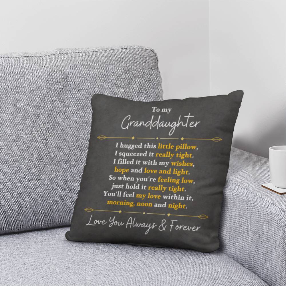 The Perfect Pillow For Your Granddaughter - You'll Feel My Love Within It, Morning Noon And Night.