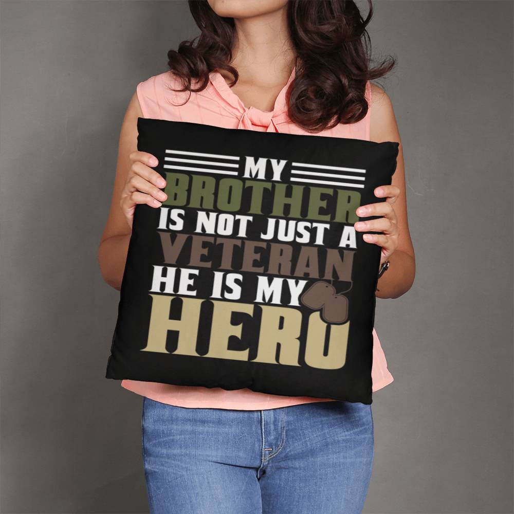 My Brother Is Not Just A Veteran, He Is Also My Hero - Classic Camo Patriotic Pillow