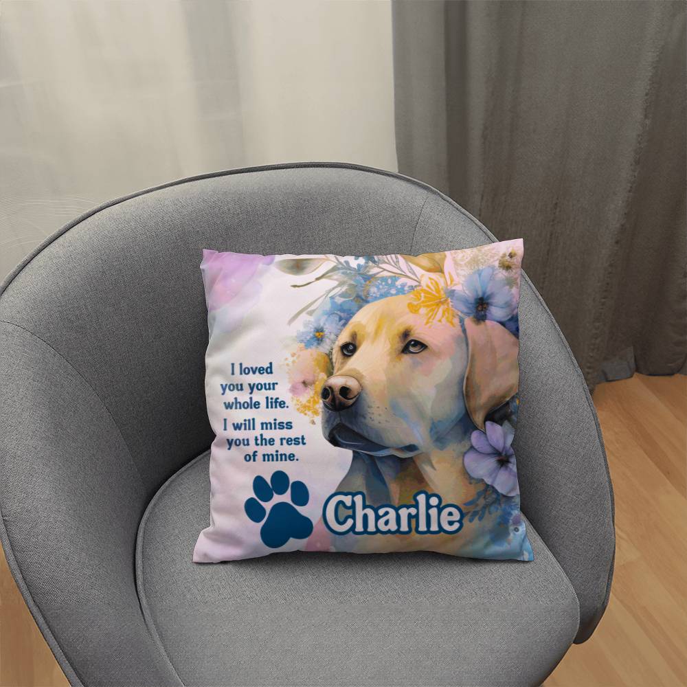 Custom Memorial Labrador Retriever Pillow - I loved you your whole like. I will miss you the rest of mine.