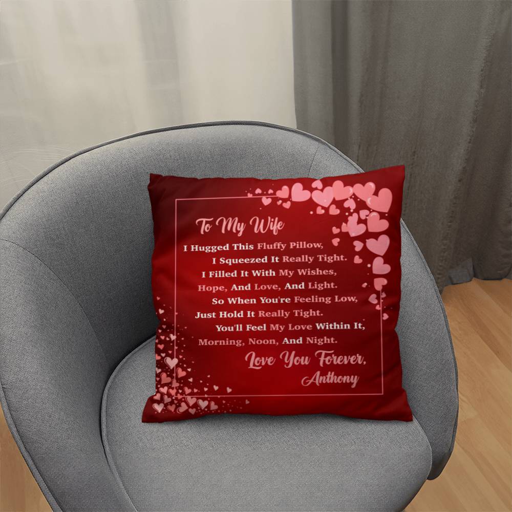 To My Wife - Personalized Pillow - I Squeezed It Really Tight. You'll Feel My Love Within It, - Classic Throw Pillow